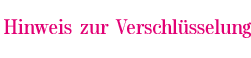 Hinweis zur Verschlüsselung